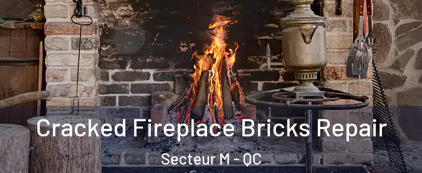  Cracked Fireplace Bricks Repair Secteur M - QC