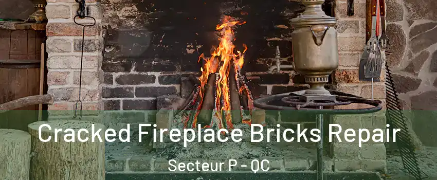  Cracked Fireplace Bricks Repair Secteur P - QC