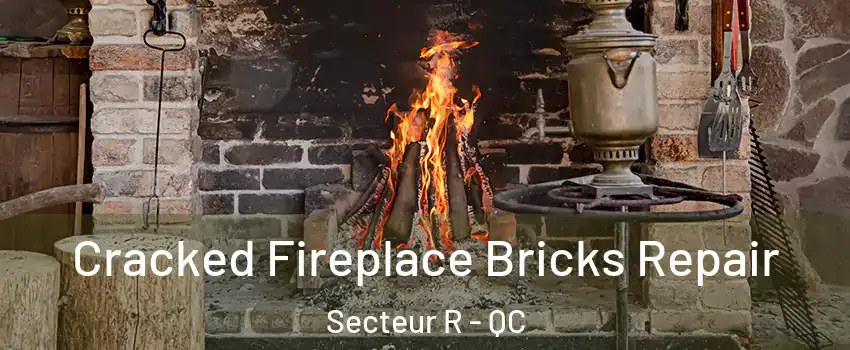  Cracked Fireplace Bricks Repair Secteur R - QC