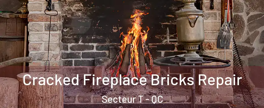  Cracked Fireplace Bricks Repair Secteur T - QC