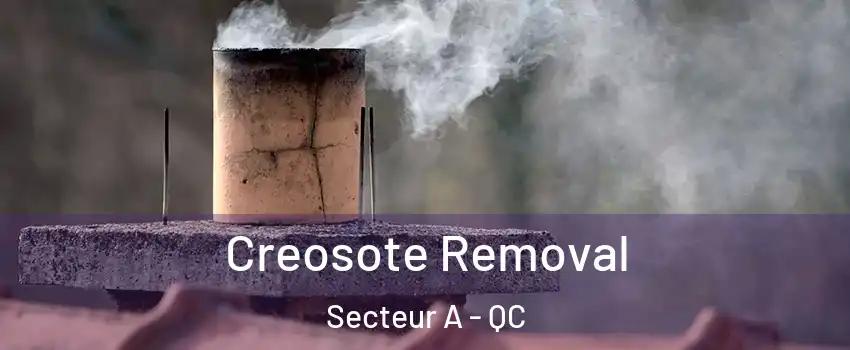  Creosote Removal Secteur A - QC