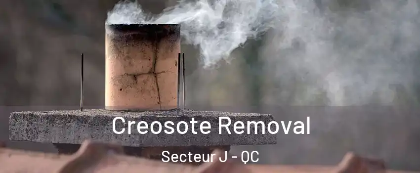  Creosote Removal Secteur J - QC