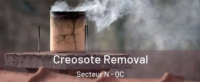  Creosote Removal Secteur N - QC