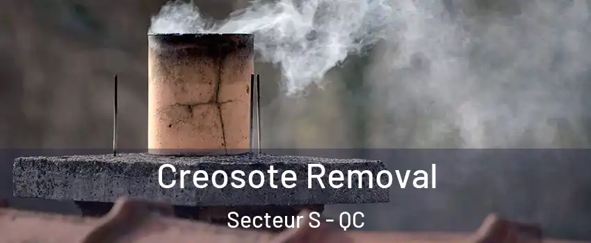  Creosote Removal Secteur S - QC