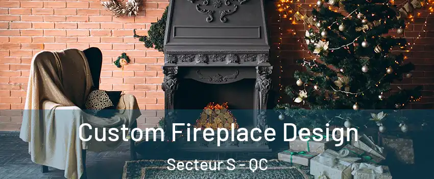  Custom Fireplace Design Secteur S - QC