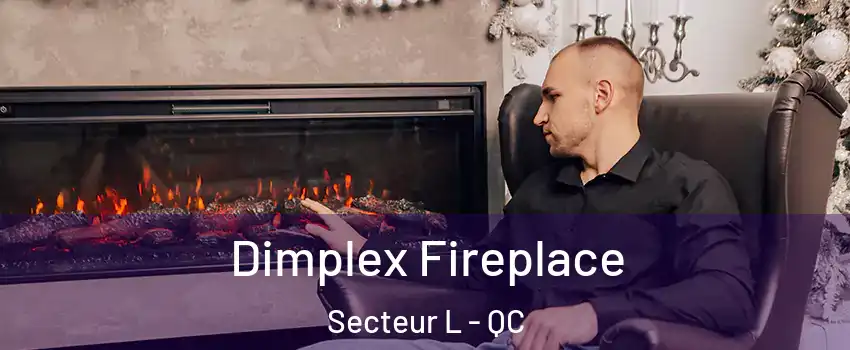  Dimplex Fireplace Secteur L - QC