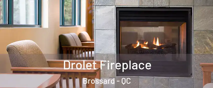  Drolet Fireplace Brossard - QC