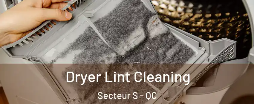 Dryer Lint Cleaning Secteur S - QC