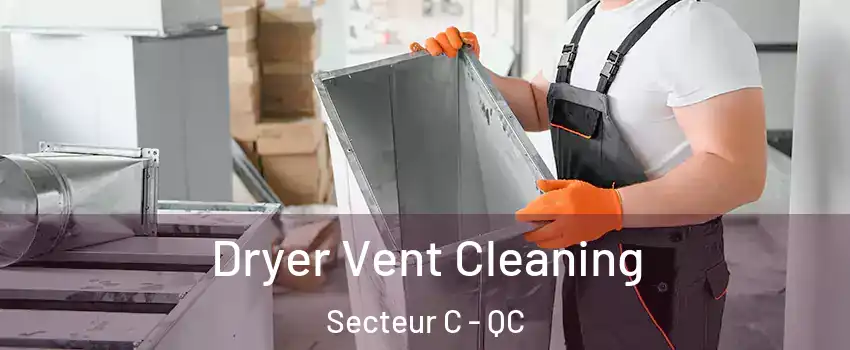  Dryer Vent Cleaning Secteur C - QC