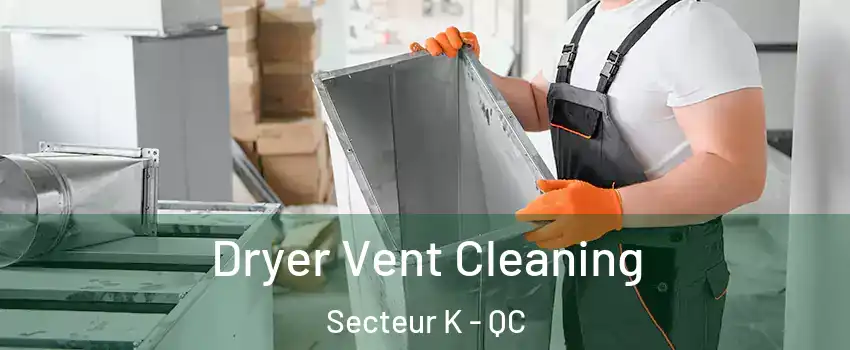  Dryer Vent Cleaning Secteur K - QC
