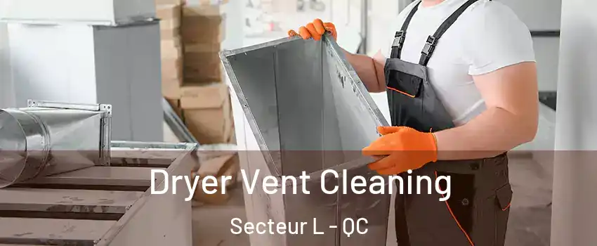  Dryer Vent Cleaning Secteur L - QC