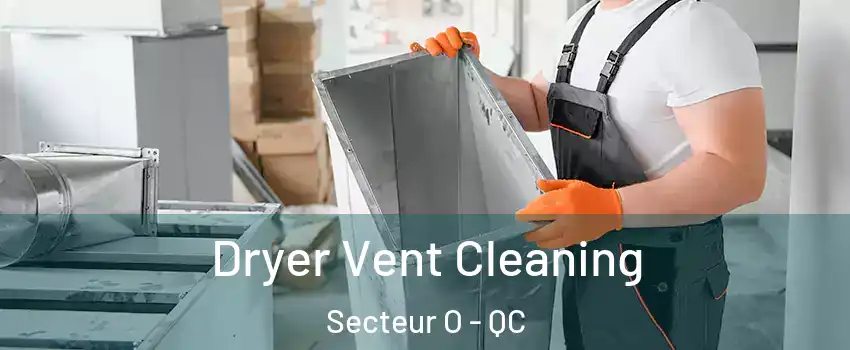 Dryer Vent Cleaning Secteur O - QC