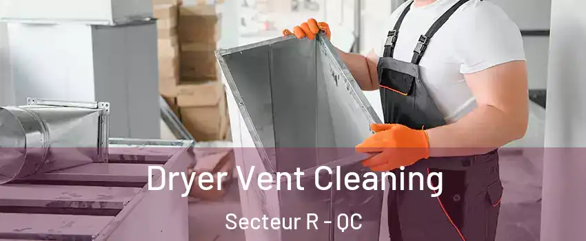  Dryer Vent Cleaning Secteur R - QC