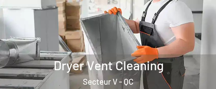  Dryer Vent Cleaning Secteur V - QC