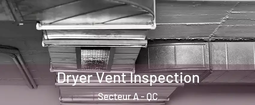  Dryer Vent Inspection Secteur A - QC