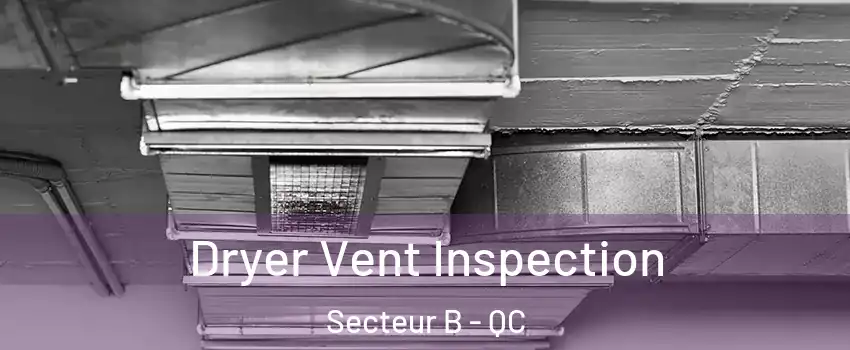  Dryer Vent Inspection Secteur B - QC