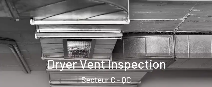  Dryer Vent Inspection Secteur C - QC