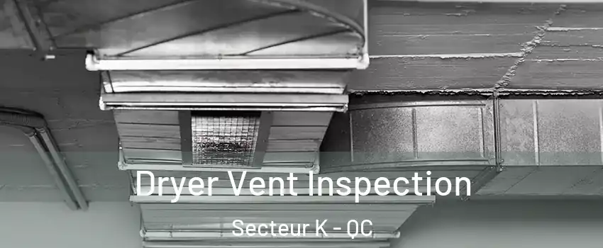  Dryer Vent Inspection Secteur K - QC