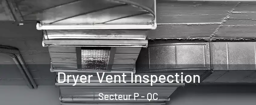  Dryer Vent Inspection Secteur P - QC