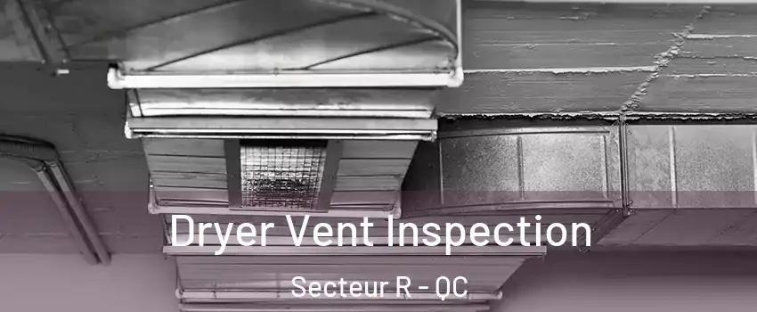  Dryer Vent Inspection Secteur R - QC
