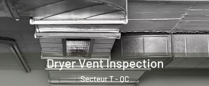  Dryer Vent Inspection Secteur T - QC