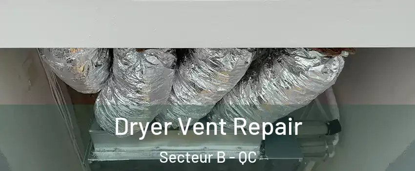 Dryer Vent Repair Secteur B - QC