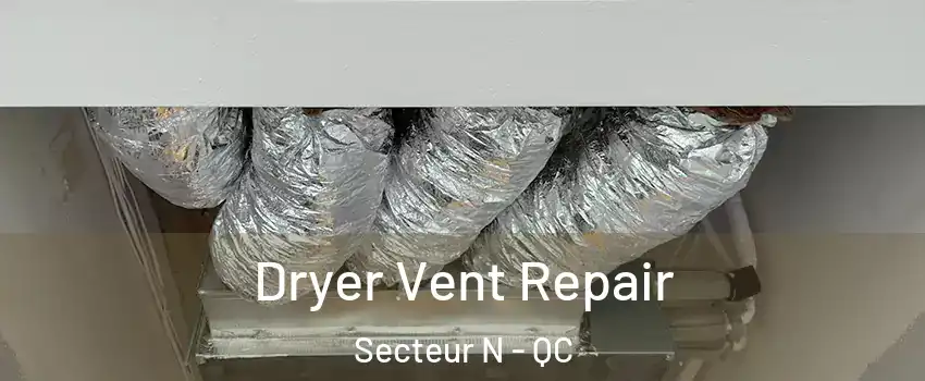  Dryer Vent Repair Secteur N - QC