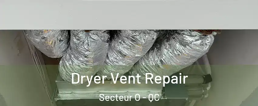 Dryer Vent Repair Secteur O - QC
