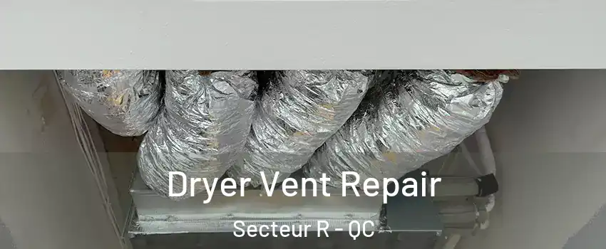  Dryer Vent Repair Secteur R - QC