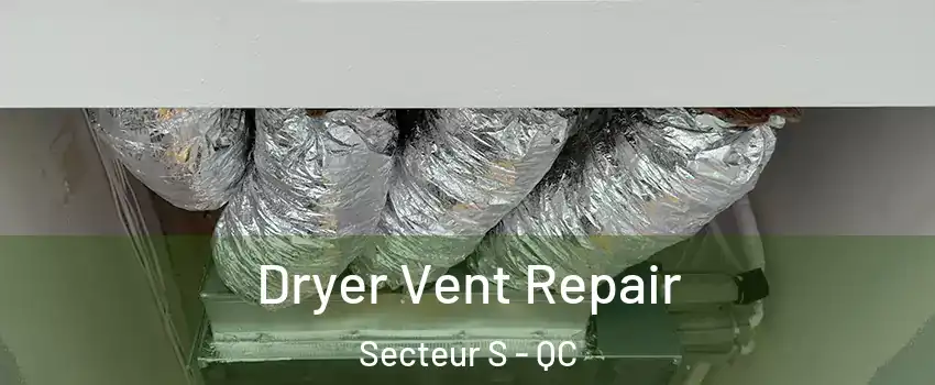  Dryer Vent Repair Secteur S - QC