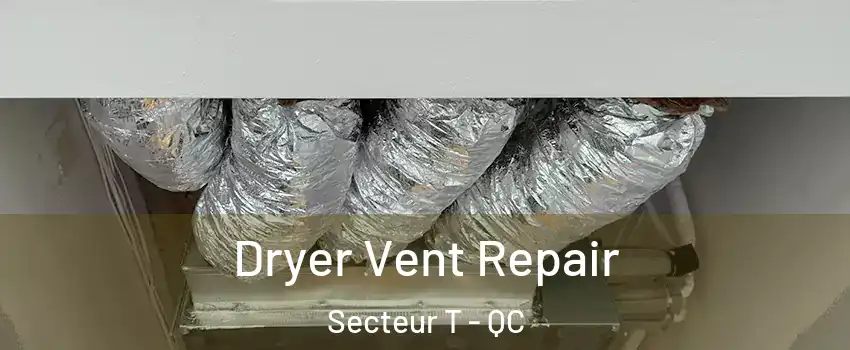  Dryer Vent Repair Secteur T - QC
