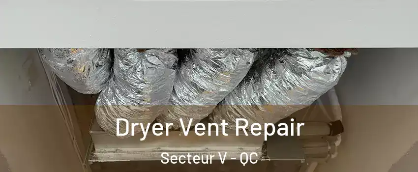 Dryer Vent Repair Secteur V - QC
