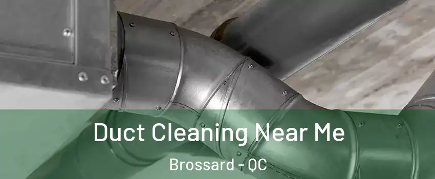  Duct Cleaning Near Me Brossard - QC