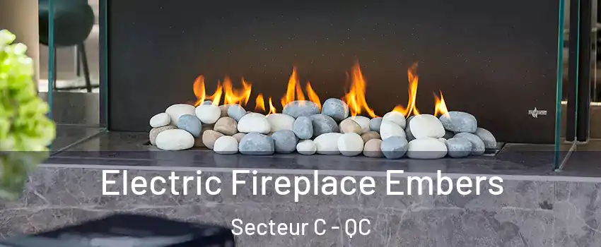  Electric Fireplace Embers Secteur C - QC