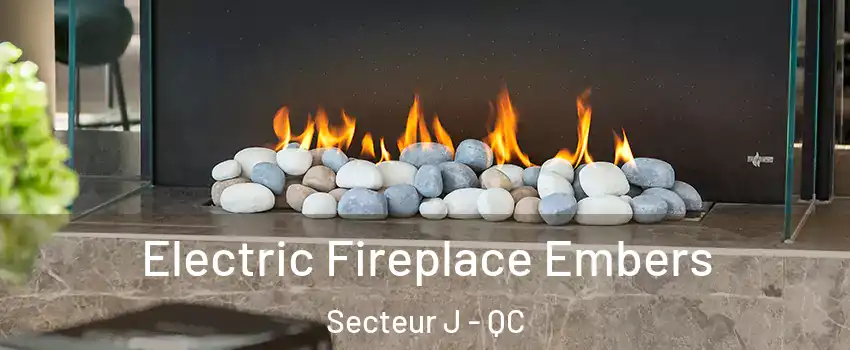 Electric Fireplace Embers Secteur J - QC