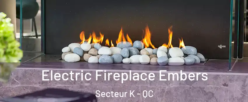  Electric Fireplace Embers Secteur K - QC
