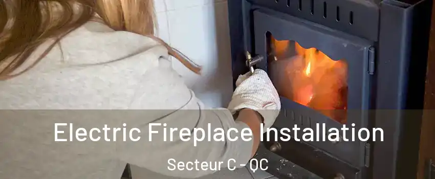  Electric Fireplace Installation Secteur C - QC