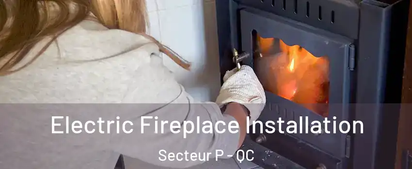  Electric Fireplace Installation Secteur P - QC