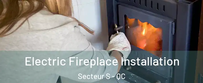  Electric Fireplace Installation Secteur S - QC