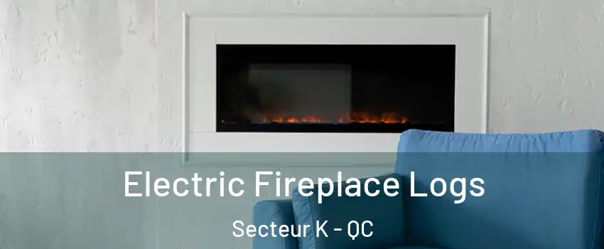 Electric Fireplace Logs Secteur K - QC