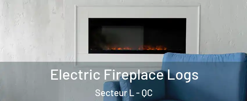  Electric Fireplace Logs Secteur L - QC