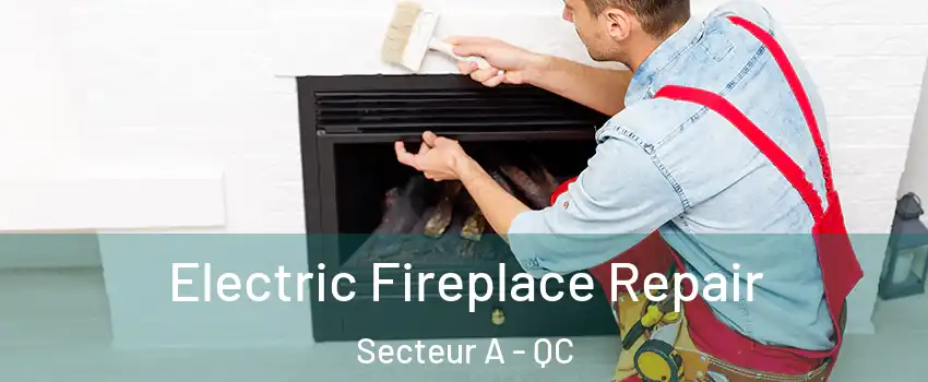  Electric Fireplace Repair Secteur A - QC