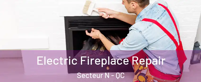  Electric Fireplace Repair Secteur N - QC