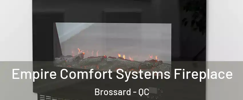 Empire Comfort Systems Fireplace Brossard - QC