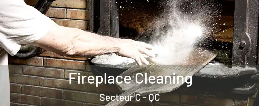  Fireplace Cleaning Secteur C - QC