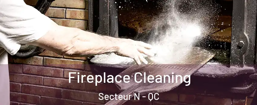  Fireplace Cleaning Secteur N - QC