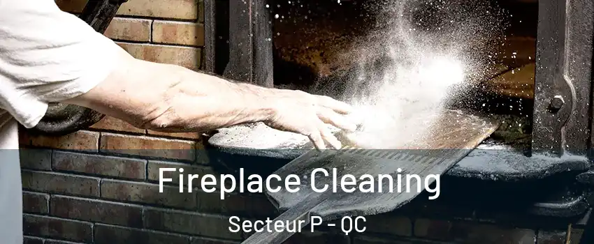  Fireplace Cleaning Secteur P - QC