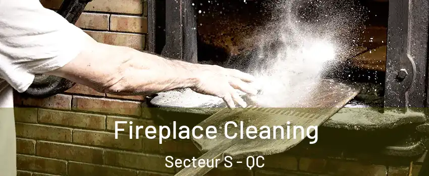  Fireplace Cleaning Secteur S - QC