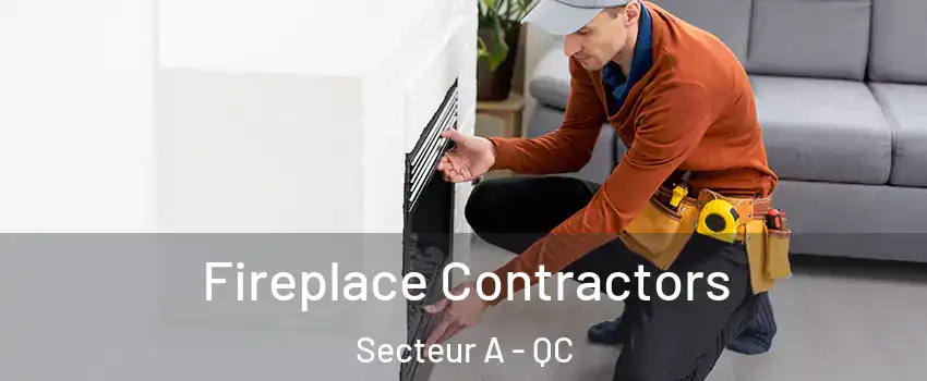  Fireplace Contractors Secteur A - QC