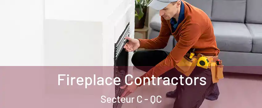 Fireplace Contractors Secteur C - QC